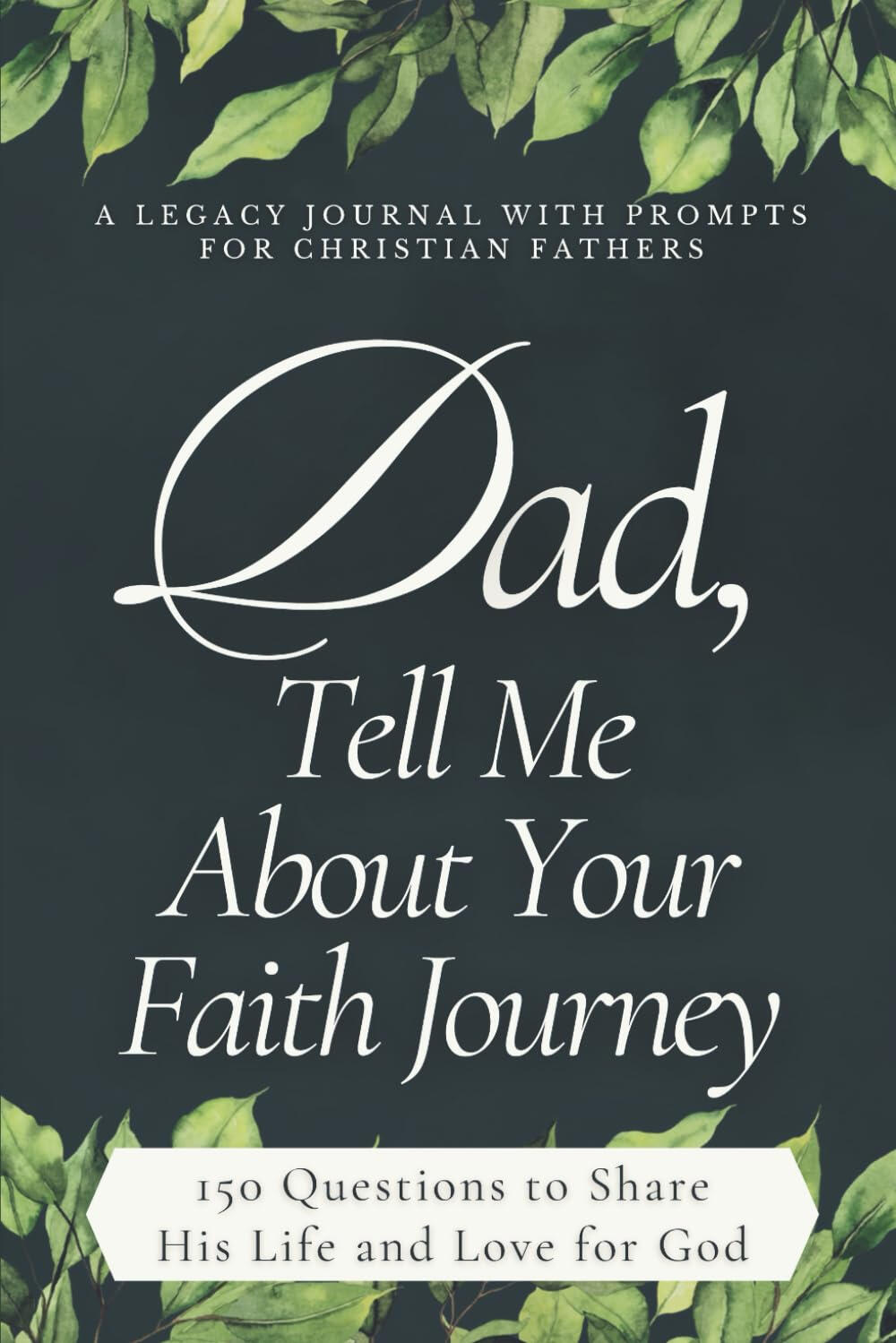 Dad, Tell Me About Your Faith Journey cover.